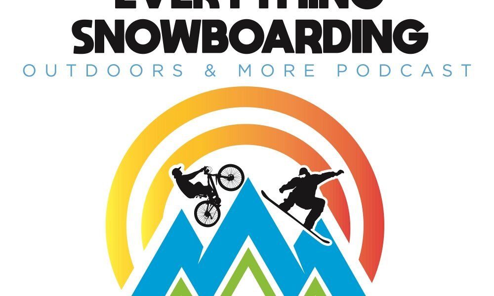 Everything Snowboarding Outdoors and More Podcast